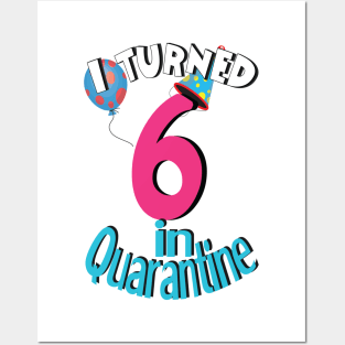 I turned 6 in quarantine Posters and Art